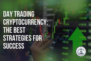 Day Trading Cryptocurrency The Best Strategies for Success