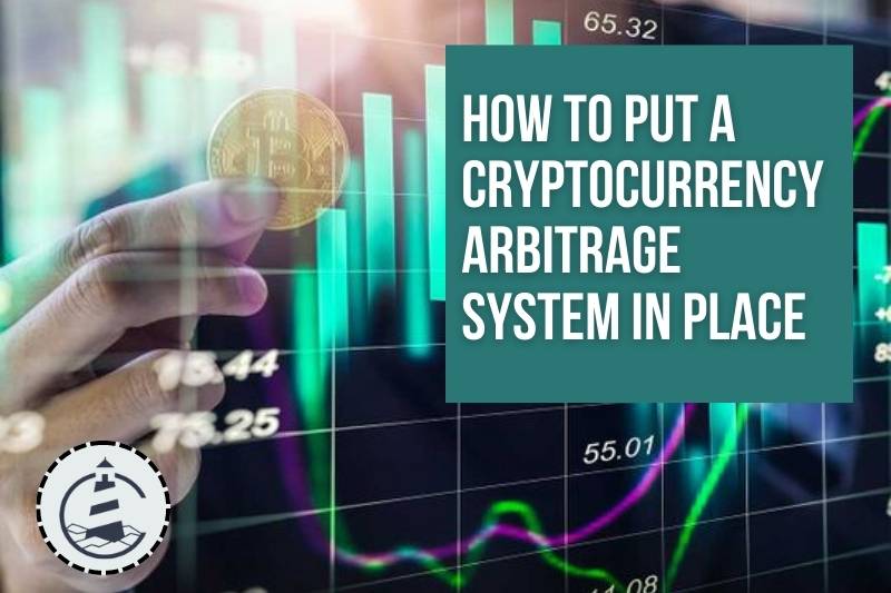 How to Put a Cryptocurrency Arbitrage System in Place