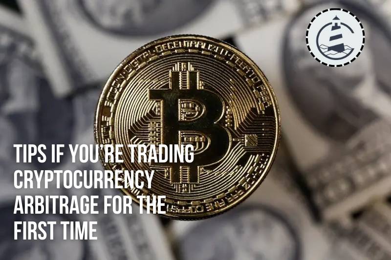 Tips If You’re Trading Cryptocurrency Arbitrage for the First Time