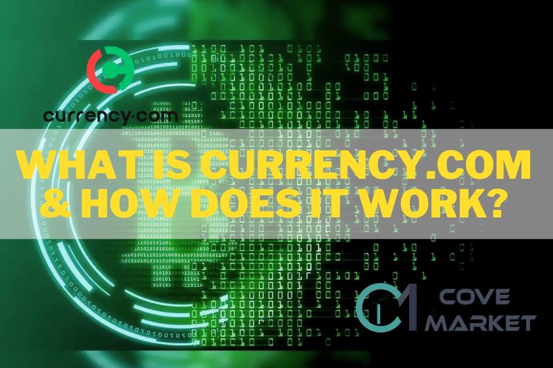 What is Currency.com & How does it work