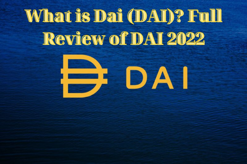 What is Dai (DAI)? Full Review of DAI 2022