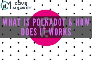 what is polkadot & how does it works
