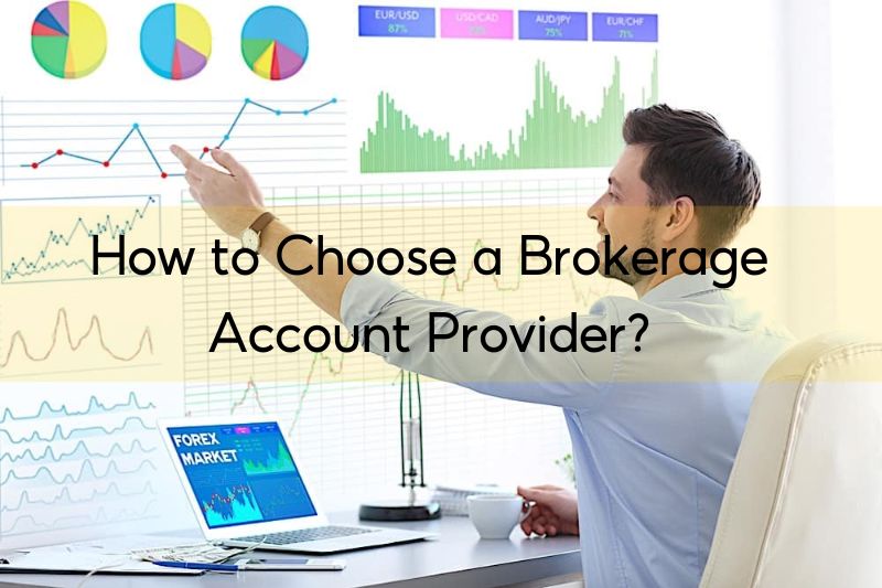 How to Choose a Brokerage Account Provider?