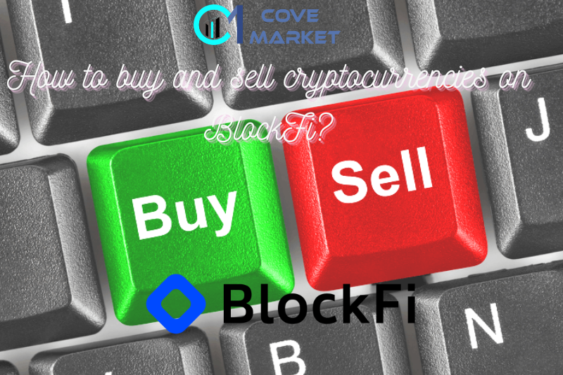 How to buy and sell cryptocurrencies on BlockFi?