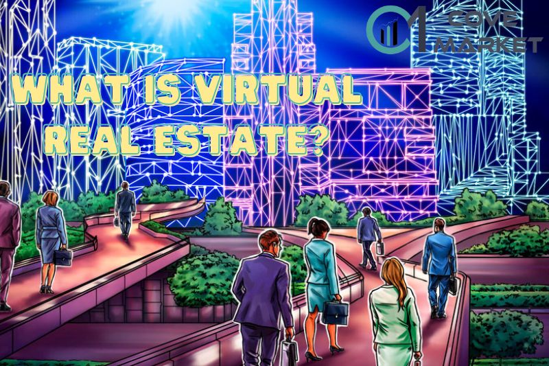 What Is Virtual Real Estate (Metaverse Real Estate)