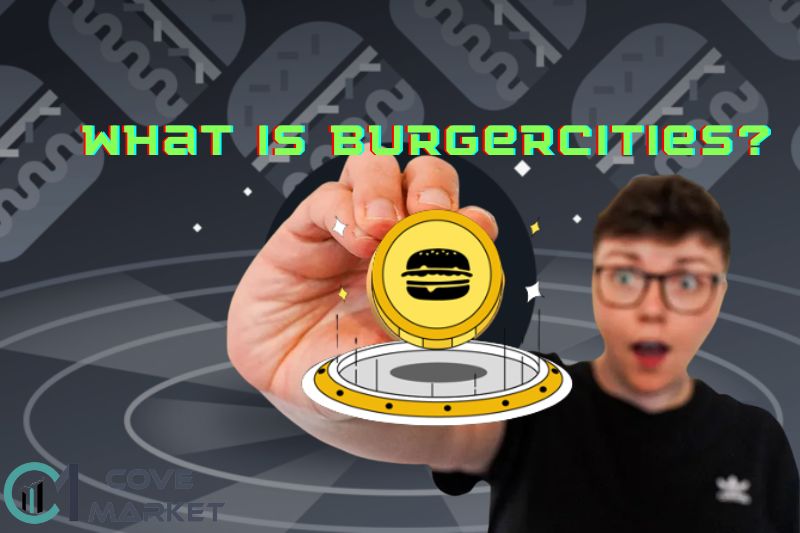 What Is BurgerCities How Does BURGER Works