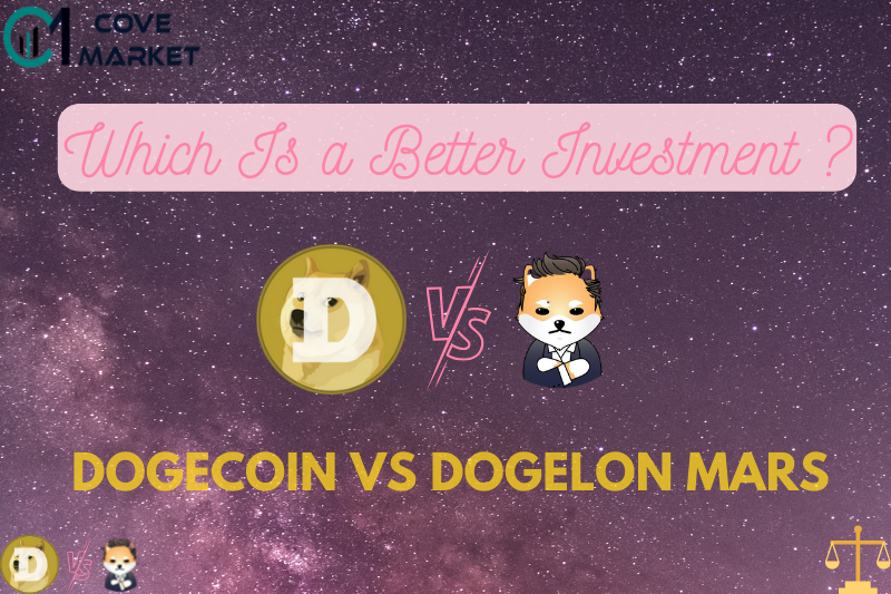 Which Is a Better Investment - Dogecoin Vs Dogelon Mars- COVEMARKET.COM
