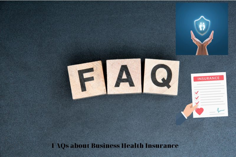 FAQs about Business Health Insurance