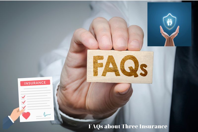 FAQs about Three Insurance