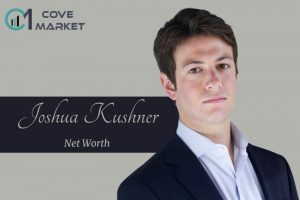 What is Joshua Kushner Net Worth 2023 All You Need To Know