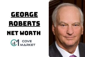 What is George Roberts Net Worth 2023 Wiki, Age, Weight, Height, Relationships, Family, And More